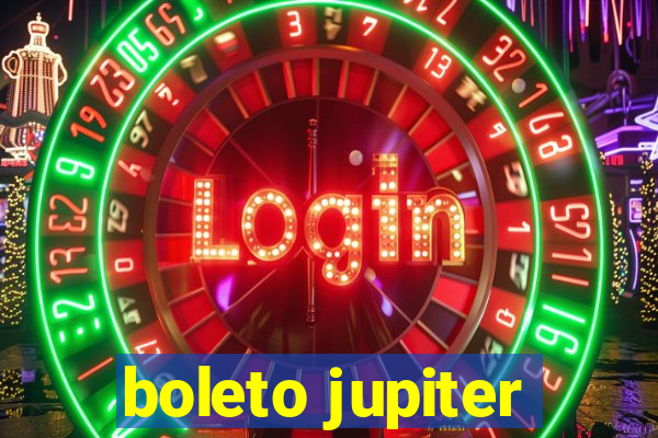 boleto jupiter